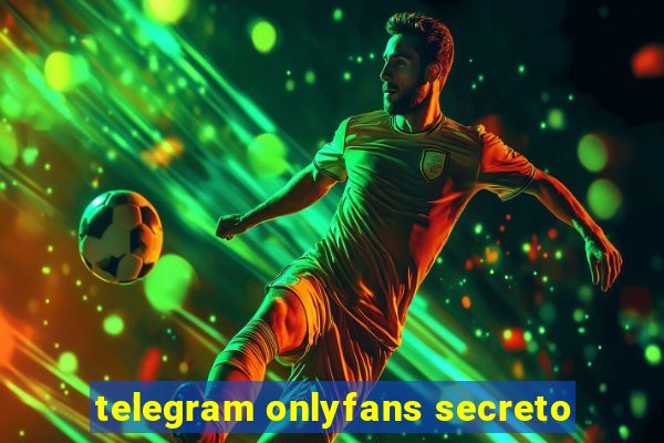 telegram onlyfans secreto